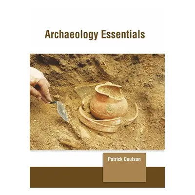 "Archaeology Essentials" - "" ("Coulson Patrick")(Pevná vazba)