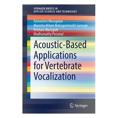 "Acoustic-Based Applications for Vertebrate Vocalization" - "" ("Murugaiya Ramashini")(Paperback