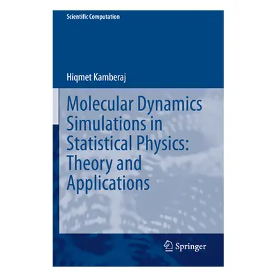 "Molecular Dynamics Simulations in Statistical Physics: Theory and Applications" - "" ("Kamberaj