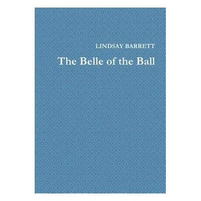 "The Belle of the Ball" - "" ("Barrett Lindsay")(Paperback)