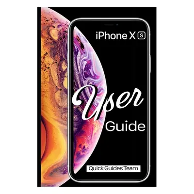 "iPhone XS User Guide: The Essential Manual How To Set Up And Start Using Your New iPhone" - "" 