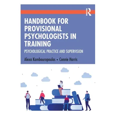 "Handbook for Provisional Psychologists in Training: Psychological Practice and Supervision" - "