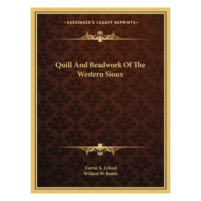 "Quill and Beadwork of the Western Sioux" - "" ("Lyford Carrie a.")(Paperback)