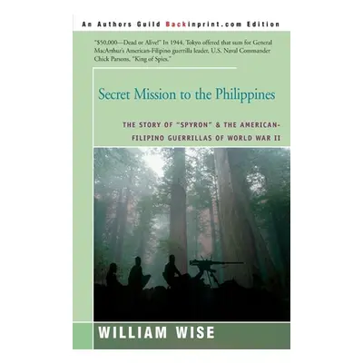 "Secret Mission to the Philippines: The Story of Spyron" and the American-Filipino Guerrillas of