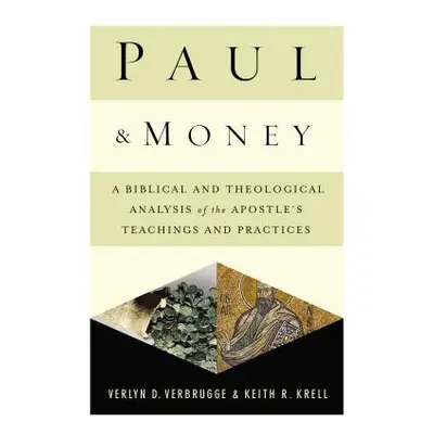 "Paul and Money: A Biblical and Theological Analysis of the Apostle's Teachings and Practices" -