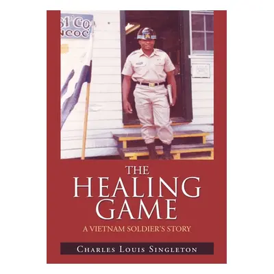 "The Healing Game: A Vietnam Soldier's Story" - "" ("Singleton Charles Louis")(Paperback)