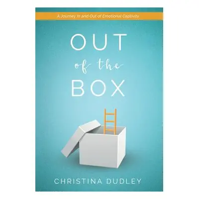 "Out of the Box: A Journey in and Out of Emotional Captivity" - "" ("Dudley Christina")(Pevná va