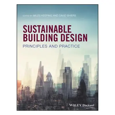 "Sustainable Building Design: Principles and Practice" - "" ("Keeping Miles")(Paperback)