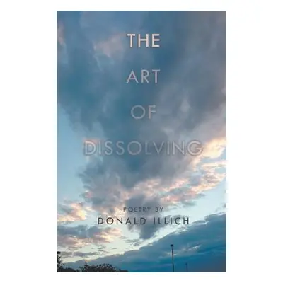 "The Art of Dissolving" - "" ("Illich Donald")(Paperback)