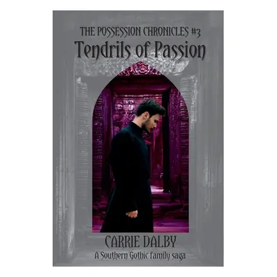 "Tendrils of Passion: The Possession Chronicles #3" - "" ("Dalby Carrie")(Paperback)