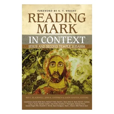 "Reading Mark in Context: Jesus and Second Temple Judaism" - "" ("Blackwell Ben C.")(Paperback)