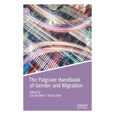 "The Palgrave Handbook of Gender and Migration" - "" ("Mora Claudia")(Pevná vazba)