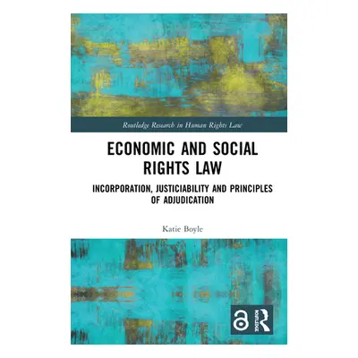 "Economic and Social Rights Law: Incorporation, Justiciability and Principles of Adjudication" -