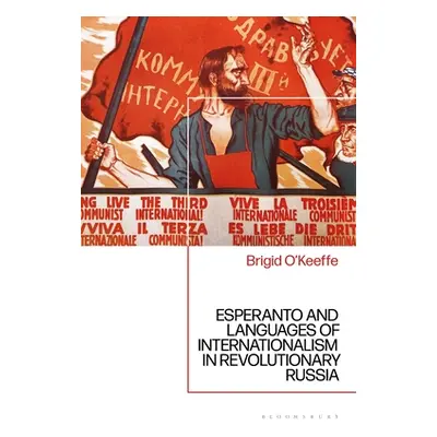 "Esperanto and Languages of Internationalism in Revolutionary Russia" - "" ("O'Keeffe Brigid")(P