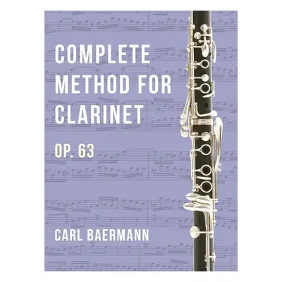 "O32 - Complete Method for Clarinet Op. 63 - C. Baerman" - "" ("Baermann Carl")(Pevná vazba)