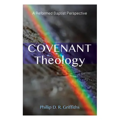 "Covenant Theology" - "" ("Griffiths Phillip D. R.")(Paperback)