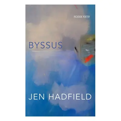 "Byssus" - "" ("Hadfield Jen")(Paperback)