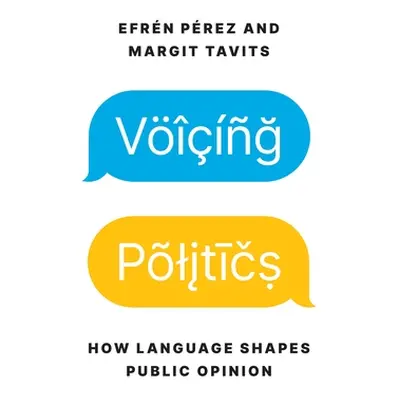 "Voicing Politics: How Language Shapes Public Opinion" - "" ("Prez Efrn")(Pevná vazba)