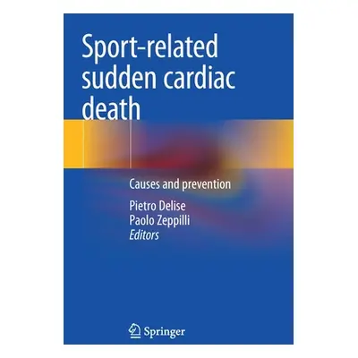 "Sport-Related Sudden Cardiac Death: Causes and Prevention" - "" ("Delise Pietro")(Paperback)