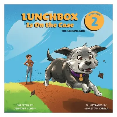 "Lunchbox Is On The Case Episode 2: The Missing Girl" - "" ("Schick Jennifer")(Paperback)