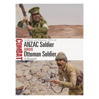 "Anzac Soldier Vs Ottoman Soldier: Gallipoli and Palestine 1915-18" - "" ("Sheppard Si")(Paperba