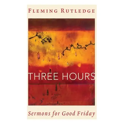 "Three Hours: Sermons for Good Friday" - "" ("Rutledge Fleming")(Paperback)