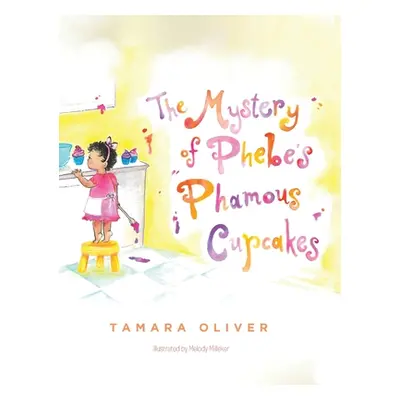 "The Mystery of Phebe's Phamous Cupcakes" - "" ("Oliver Tamara")(Pevná vazba)