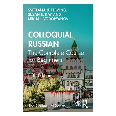 "Colloquial Russian: The Complete Course For Beginners" - "" ("Le Fleming Svetlana")(Paperback)