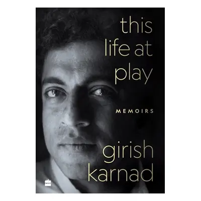 "This Life At Play: Memoirs" - "" ("Karnad Girish")(Pevná vazba)