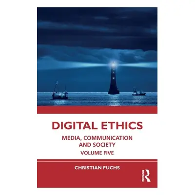 "Digital Ethics: Media, Communication and Society Volume Five" - "" ("Fuchs Christian")(Paperbac