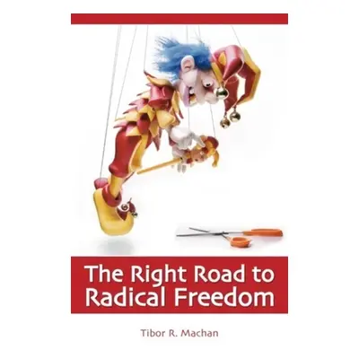 "Right Road to Radical Freedom" - "" ("Machan Tibor R.")(Paperback)