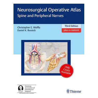 "Neurosurgical Operative Atlas: Spine and Peripheral Nerves" - "" ("Wolfla Christopher")(Pevná v