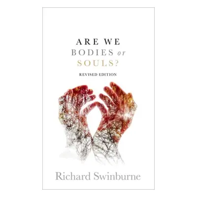 "Are We Bodies or Souls?: Revised Edition" - "" ("Swinburne Richard")(Paperback)