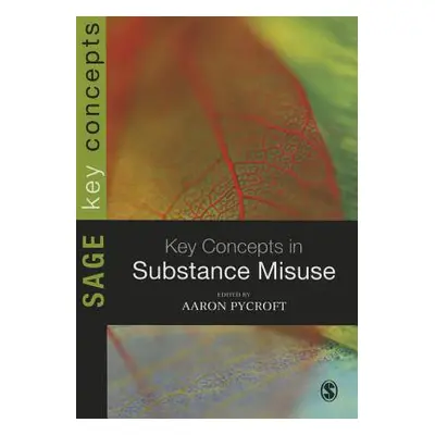 "Key Concepts in Substance Misuse" - "" ("Pycroft Aaron")(Paperback)