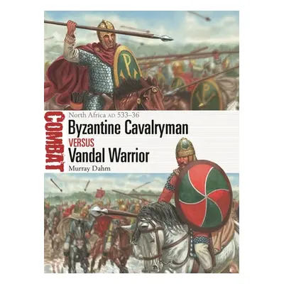 "Byzantine Cavalryman Vs Vandal Warrior: North Africa Ad 533-36" - "" ("Dahm Murray")(Paperback)