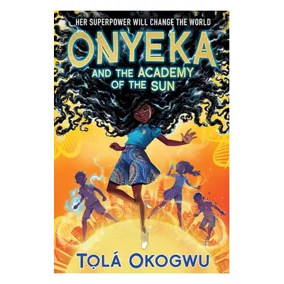 "Onyeka and the Academy of the Sun" - "" ("Okogwu Tol")(Paperback)