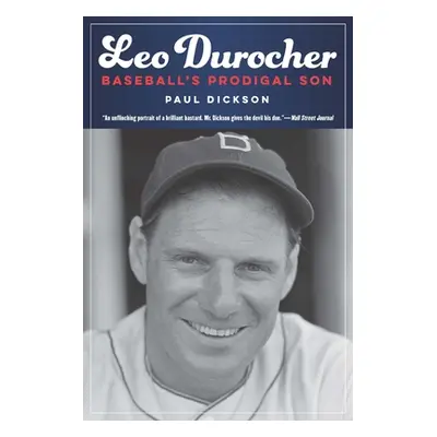 "Leo Durocher: Baseball's Prodigal Son" - "" ("Dickson Paul")(Paperback)