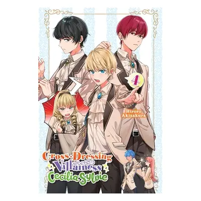 "Cross-Dressing Villainess Cecilia Sylvie, Vol. 4 (Light Novel)" - "" ("Akizakura Hiroro")(Paper