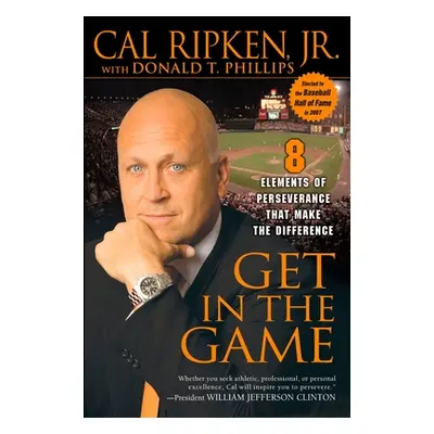 "Get in the Game: 8 Elements of Perseverance That Make the Difference" - "" ("Ripken Cal")(Paper