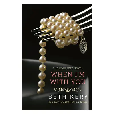 "When I'm with You: A Because You Are Mine Novel" - "" ("Kery Beth")(Paperback)