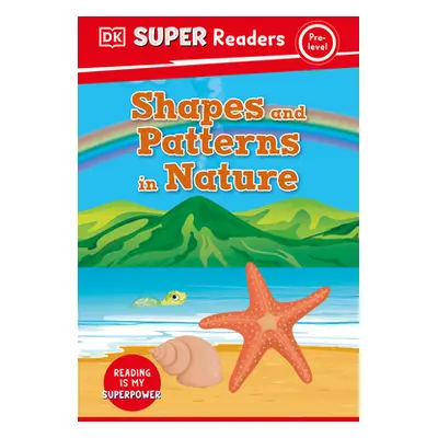 "DK Super Readers Pre-Level Shapes and Patterns in Nature" - "" ("DK")(Pevná vazba)