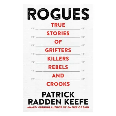 "Rogues" - "True Stories of Grifters, Killers, Rebels and Crooks" ("Keefe Patrick Radden")(Paper