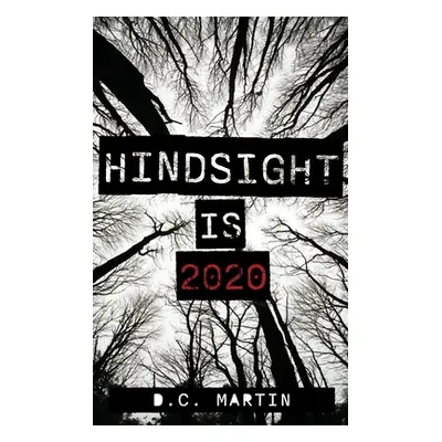 "Hindsight is 2020" - "" ("Martin D. C.")(Paperback)