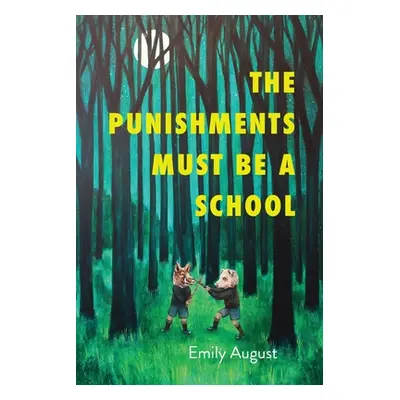 "The Punishments Must Be a School" - "" ("August Emily")(Paperback)