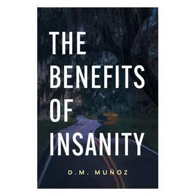 "The Benefits of Insanity" - "" ("Muoz D. M.")(Paperback)