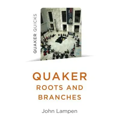 "Quaker Roots and Branches" - "" ("Lampen John")(Paperback)