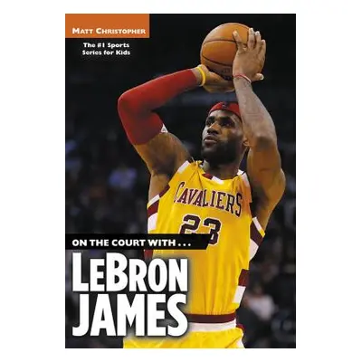 "On the Court With...Lebron James" - "" ("Christopher Matt")(Paperback)