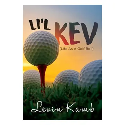 "Li'l Kev (Life As A Golf Ball)" - "" ("Kamb Levin")(Paperback / softback)