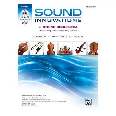 "Sound Innovations for String Orchestra, Bk 1: A Revolutionary Method for Beginning Musicians