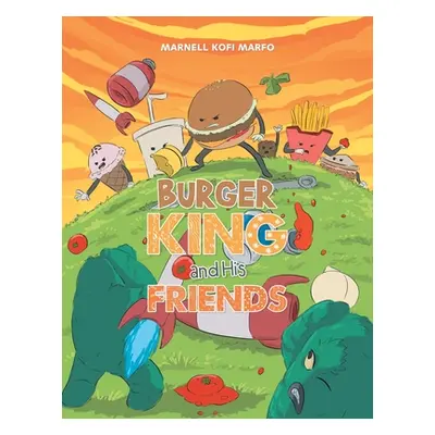 "Burger King and His Friends" - "" ("Marfo Marnell Kofi")(Paperback)